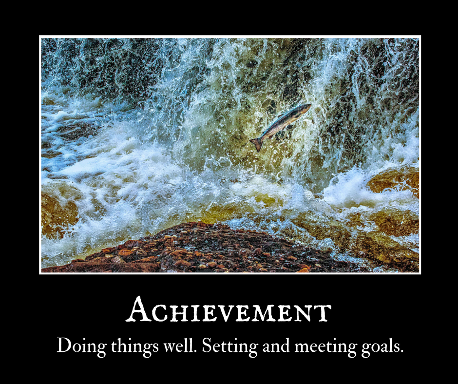 Motivational artwork: "Achievement. Doing things well. Setting and meeting goals."